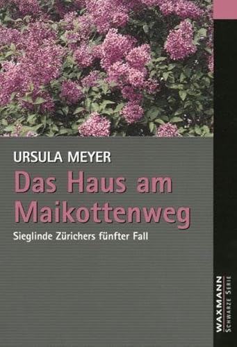 Das Haus am Maikottenweg: Sieglinde Zürichers fünfter Fall (Waxmann Schwarze Serie)