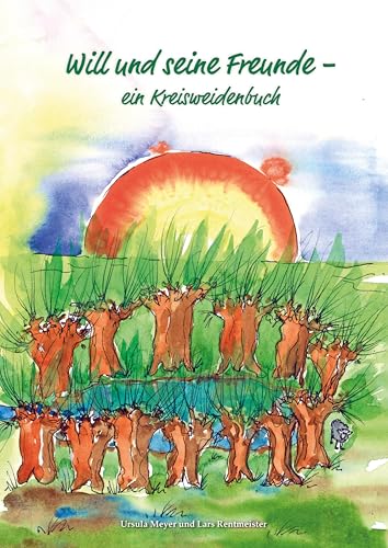 Will und seine Freunde: Ein Kreisweidenbuch von Mercator-Verlag
