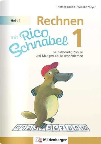 Rechnen mit Rico Schnabel 1, Heft 1 – Die Zahlen bis 10: Selbstständig Zahlen und Mengen bis 10 kennenlernen Rechnen mit Rico Schnabel 1, Heft 1 – Die Zahlen bis 10: Selbstständig Zahlen und Mengen bis 10 kennenlernen