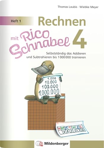 Rechnen mit Rico Schnabel 4, Heft 1 – Selbstständig das Addieren und Subtrahieren bis 1000000 trainieren von Mildenberger Verlag GmbH