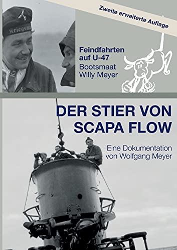 Der Stier von Scapa Flow: Feindfahrten auf U-47 Bootsmaat Willy Meyer von tredition