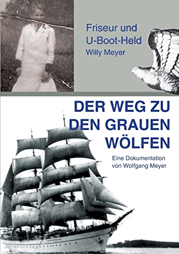 Der Weg zu den "Grauen Wölfen": Friseur und U-Boot-Held Willy Meyer von tredition