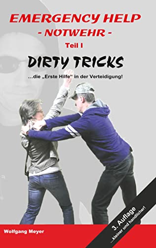 Emergency Help - Notwehr Teil I Dirty Tricks: "Die Erste Hilfe" in der Verteidigung Emergency Help - Notwehr Teil I Dirty Tricks: "Die Erste Hilfe" in der Verteidigung