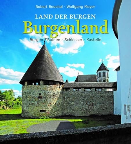 Land der Burgen - BURGENLAND: Burgen - Ruinen - Schlösser - Kastelle von KRAL