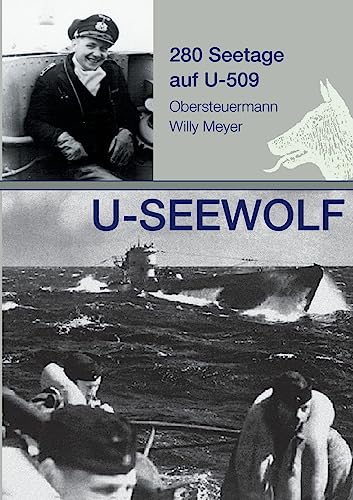 U-SEEWOLF, 280 Seetage auf U-509: Obersteuermann Willy Meyer