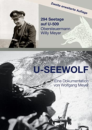 U-SEEWOLF: 294 Seetage auf U-509, Obersteuermann Willy Meyer, 2. erweiterte Auflage von tredition