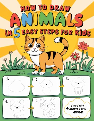 How to Draw Animals in 5 Easy Steps for kids. Designed step-by-step guide for boys and girls ages 6 to 8. How to Draw Animals in 5 Easy Steps for kids. Designed step-by-step guide for boys and girls ages 6 to 8. von Independently published