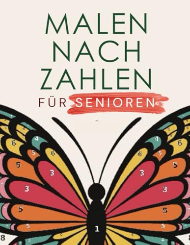 Malen nach Zahlen für Senioren. Malen für erwachsene demenzkranke Senioren. Malen nach Zahlen für Senioren. Malen für erwachsene demenzkranke Senioren. von Independently published