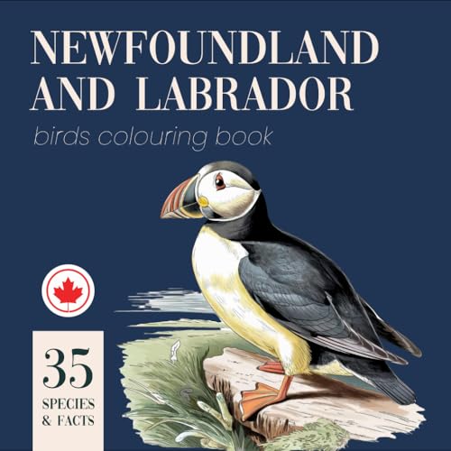 Newfoundland and Labrador Birds Colouring Book with Fun Facts About Local Species. Featuring the Most Popular Backyard and Wild Species Found in Newfoundland and Labrador. Newfoundland and Labrador Birds Colouring Book with Fun Facts About Local Species. Featuring the Most Popular Backyard and Wild Species Found in Newfoundland and Labrador. von Independently published