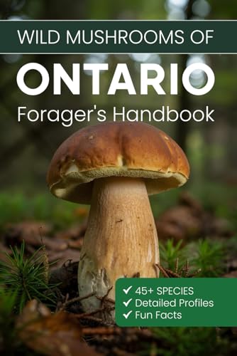 Wild Mushrooms of Ontario: Forager's Handbook. Where to Find, How to Identify, When to Harvest. Wild Mushrooms of Ontario: Forager's Handbook. Where to Find, How to Identify, When to Harvest. von Independently published