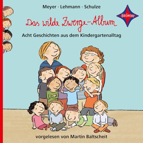 Das wilde Zwerge-Album: Acht Geschichten aus dem Kindergartenalltag - gelesen von Martin Baltscheit, Cornelia Schirmer und Franz v. Otting, Musik von Wolfgang von Henko, 2 CD | 2 Std. 10 Min. von Hörcompany