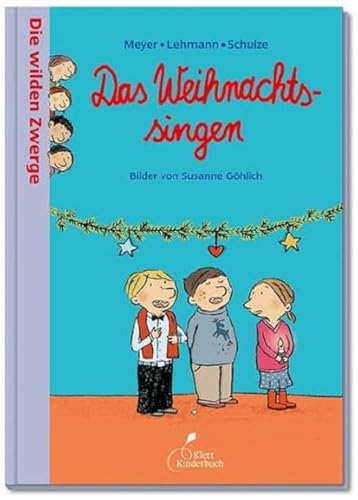 Die wilden Zwerge – Das Weihnachtssingen: Band 5 der Reihe "Die wilden Zwerge" - Witzige Vorlesegeschichten fürs Kindergartenalter: Die wilden Zwerge. Band 5. Kindergartenreihe von Klett Kinderbuch