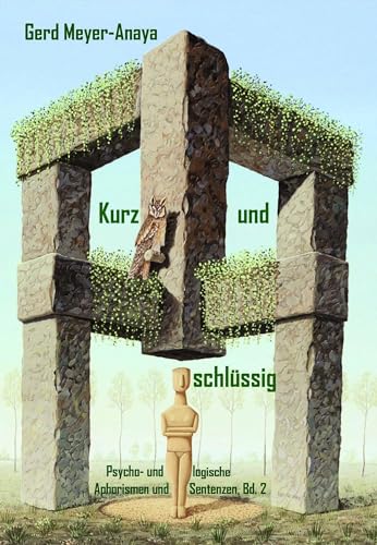 Kurz und schlüssig: Psycho- und logische Aphorismen und Sentenzen, Band 2 Kurz und schlüssig: Psycho- und logische Aphorismen und Sentenzen, Band 2 von Edition Virgines