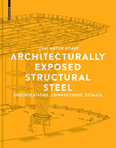 Architecturally Exposed Structural Steel: Specifications, Connections, Details von Birkhauser