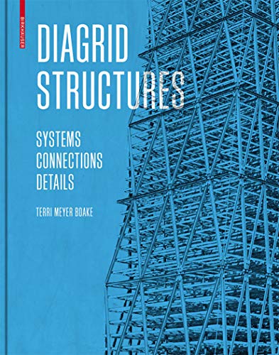 Diagrid Structures: Systems, Connections, Details von Birkhauser