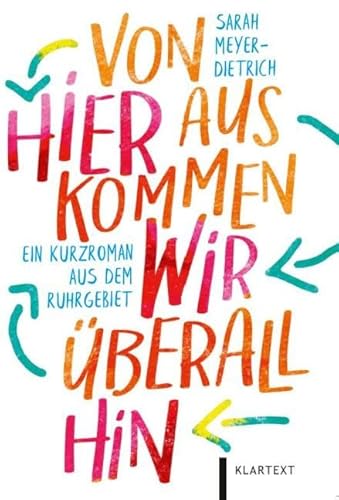 Von hier aus kommen wir überall hin: Ein Kurzroman aus dem Ruhrgebiet von Klartext