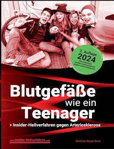Blutgefäße wie ein Teenager: Insider-Heilverfahren gegen Arteriosklerose (2. Auflage 2024) von Books on Demand