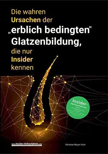 Die wahren Ursachen der "erblich bedingten" Glatzenbildung, die nur Insider kennen von BoD – Books on Demand