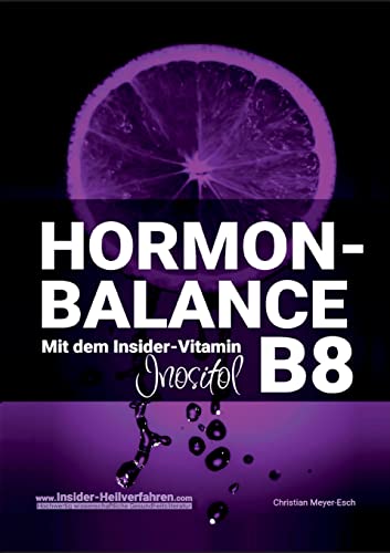Hormon-Balance mit dem Insider-Vitamin B8 Inositol von Books on Demand GmbH