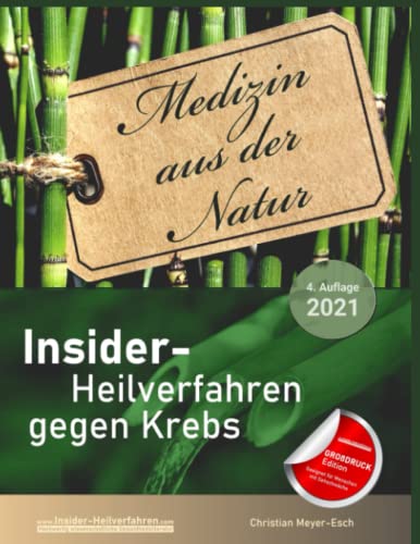 Insider-Heilverfahren gegen Krebs (4. Auflage 2021) Großdruck Edition: 70 alternative Krebstherapien mit zahlreichen Studien, Erfahrungsberichten, Kosten und Bezugsquellen