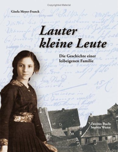Lauter kleine Leute: Die Geschichte einer leibeigenen Familie. Zweites Buch: Sophia Wunn
