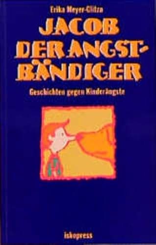 Jacob der Angstbändiger: Geschichten gegen Kinderängste