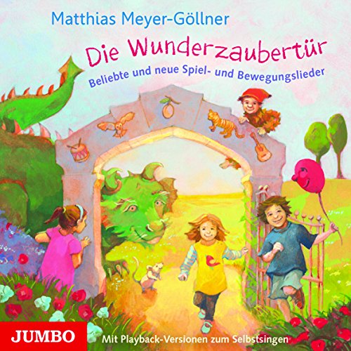 Die Wunderzaubertür: Neue Spiel- und Bewegungslieder von Jumbo Neue Medien + Verla
