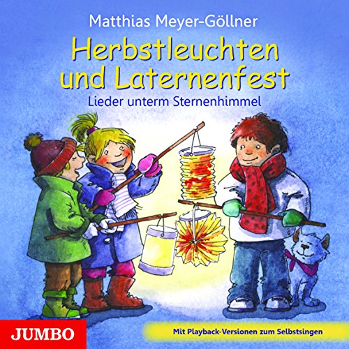 Herbstleuchten und Laternenfest: Lieder unterm Sternenhimmel: Lieder unterm Sternenhimmel. Mit Playback-Versionen zum Selbstsingen