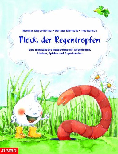 Plock, der Regentropfen: Eine musikalische Wasserreise mit Geschichten, Liedern, Spielen und Experimenten