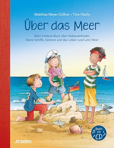 Über das Meer. Mein Erlebnis-Buch über Klabauterkinder, kleine Schiffe, Seetiere und das Leben rund ums Meer von Jumbo Neue Medien + Verla