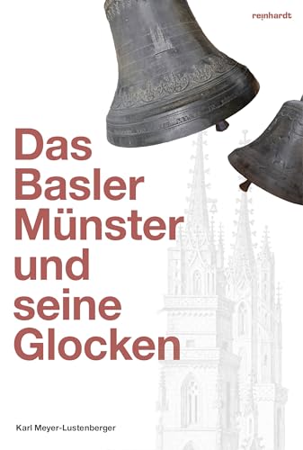 Das Basler Münster und seine Glocken Das Basler Münster und seine Glocken von Reinhardt, Friedrich