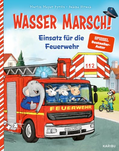 Wasser marsch! Einsatz für die Feuerwehr: Spannendes Bilderbuch für Jungen und Mädchen ab 3 Jahren zum Thema Feuerwehr von Karibu - ein Verlag der Edel Verlagsgruppe
