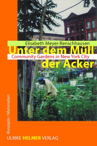 Unter dem Müll der Acker: Community Gardens in New York City (Konzepte /Materialien)