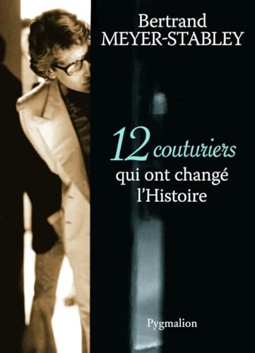 12 couturiers qui ont changé l'Histoire