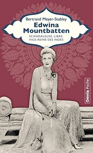 Edwina Mountbatten - Scandaleuse, libre, vice-reine des Indes: Libre, scandaleuse, vice-reine des Indes von OMNIA