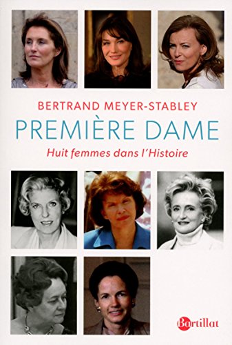 Première dame: Huit femmes dans l'Histoire von BARTILLAT