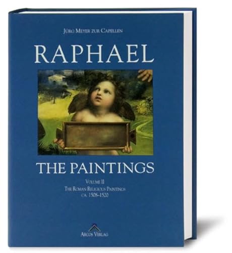 Raphael. A Critical Catalogue of his Paintings