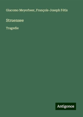 Struensee: Tragedie von Antigonos Verlag