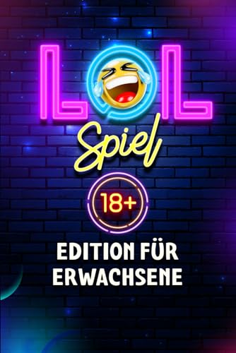 LOL Spiel für Erwachsene: Über 600 Erwachsenen Witze, Scherzfragen & Spiele | Nicht-Lachen-Challenge in der 18+ Edition LOL Spiel für Erwachsene: Über 600 Erwachsenen Witze, Scherzfragen & Spiele | Nicht-Lachen-Challenge in der 18+ Edition