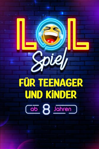 LOL Spiel: Über 600 Witze, Scherzfragen & Spiele für Teenager und Kinder ab 8 Jahren | Nicht-Lachen-Challenge Partyspiel