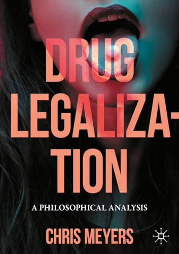 Drug Legalization: A Philosophical Analysis von Palgrave Macmillan