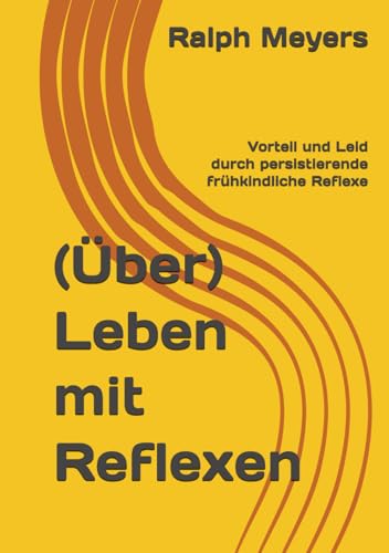 (Über)Leben mit Reflexen: Vorteil und Leid durch persistierende frühkindliche Reflexe