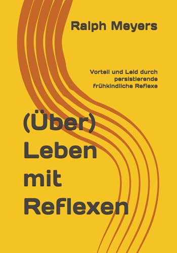 (Über)Leben mit Reflexen: Vorteil und Leid durch persistierende frühkindliche Reflexe