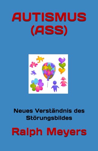 AUTISMUS (ASS): Neues Verständnis des Störungsbildes von Independently published