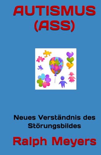 AUTISMUS (ASS): Neues Verständnis des Störungsbildes von Independently published
