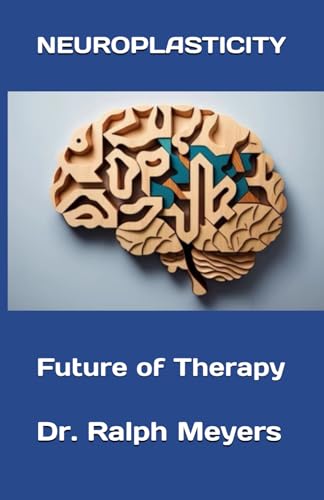 NEUROPLASTICITY: Future of Therapy von Verlag für Sozialpsychiatrie Dr. Meyers