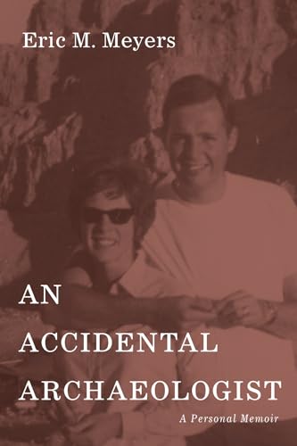 An Accidental Archaeologist: A Personal Memoir