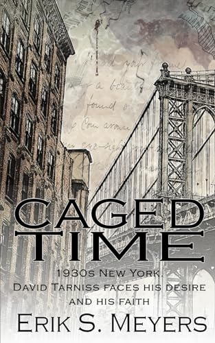 Caged Time: 1930s New York. David Tarniss faces his desire and his faith.