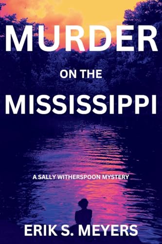 Murder on the Mississippi: A Sally Witherspoon Mystery von Level Best Books
