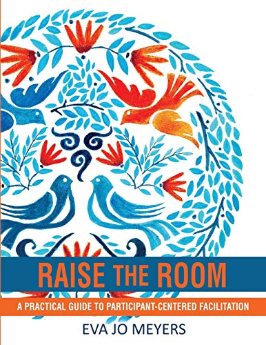 Raise the Room: A practical guide to participant-centered facilitation von Spark Decks